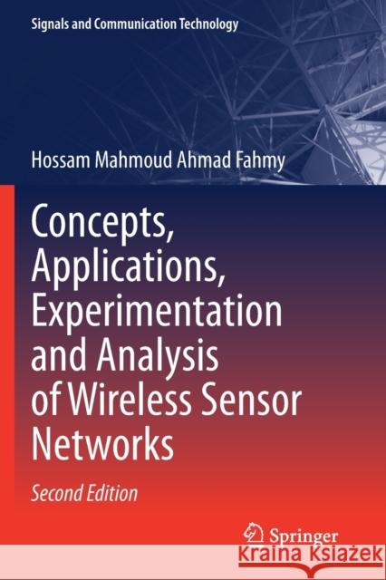 Concepts, Applications, Experimentation and Analysis of Wireless Sensor Networks Hossam Mahmoud Ahmad Fahmy 9783030580179