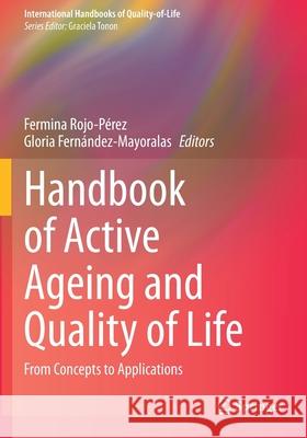 Handbook of Active Ageing and Quality of Life: From Concepts to Applications Rojo-P Gloria Fern 9783030580339