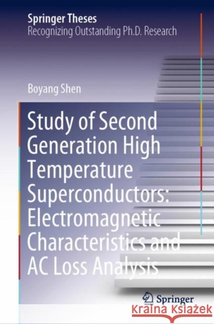 Study of Second Generation High Temperature Superconductors: Electromagnetic Characteristics and AC Loss Analysis Shen, Boyang 9783030580575 Springer