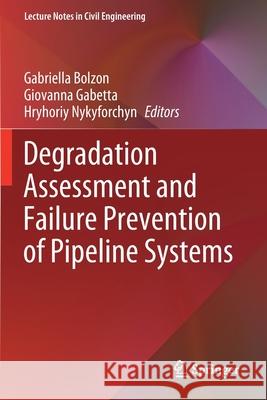 Degradation Assessment and Failure Prevention of Pipeline Systems  9783030580759 Springer International Publishing