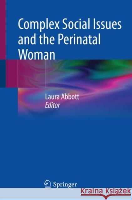 Complex Social Issues and the Perinatal Woman  9783030580841 Springer