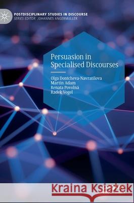 Persuasion in Specialised Discourses Olga Dontcheva-Navratilova Martin Adam Renata Povoln 9783030581626 Palgrave MacMillan