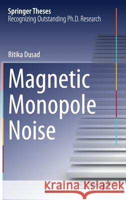 Magnetic Monopole Noise Ritika Dusad 9783030581923 Springer