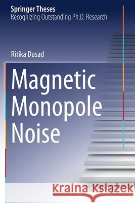 Magnetic Monopole Noise Dusad, Ritika 9783030581954 Springer International Publishing