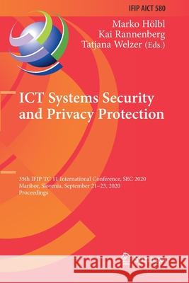 Ict Systems Security and Privacy Protection: 35th Ifip Tc 11 International Conference, SEC 2020, Maribor, Slovenia, September 21-23, 2020, Proceedings Hölbl, Marko 9783030582036 Springer