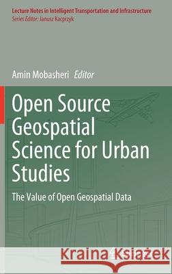 Open Source Geospatial Science for Urban Studies: The Value of Open Geospatial Data Amin Mobasheri 9783030582319