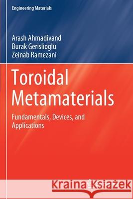 Toroidal Metamaterials Ahmadivand, Arash, Gerislioglu, Burak, Ramezani, Zeinab 9783030582906 Springer International Publishing