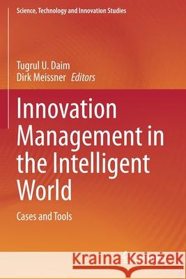 Innovation Management in the Intelligent World: Cases and Tools Daim, Tugrul U. 9783030583033