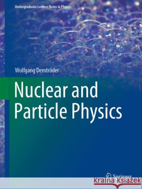 Nuclear and Particle Physics Wolfgang Demtroeder 9783030583118 Springer Nature Switzerland AG