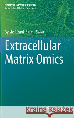 Extracellular Matrix Omics Sylvie Ricard-Blum 9783030583293 Springer