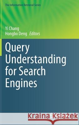 Query Understanding for Search Engines Yi Chang Hongbo Deng 9783030583330 Springer