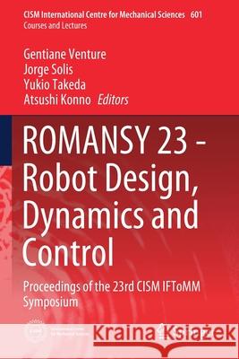 Romansy 23 - Robot Design, Dynamics and Control: Proceedings of the 23rd Cism Iftomm Symposium Venture, Gentiane 9783030583828