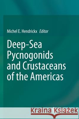 Deep-Sea Pycnogonids and Crustaceans of the Americas Michel E. Hendrickx 9783030584122 Springer