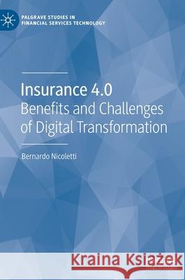 Insurance 4.0: Benefits and Challenges of Digital Transformation Bernardo Nicoletti 9783030584252 Palgrave MacMillan