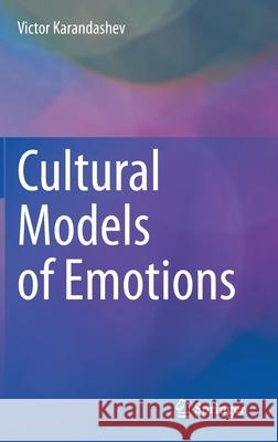 Cultural Models of Emotions Victor Karandashev 9783030584375 Springer