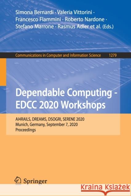 Dependable Computing - Edcc 2020 Workshops: Ai4rails, Dreams, Dsogri, Serene 2020, Munich, Germany, September 7, 2020, Proceedings Simona Bernardi Valeria Vittorini Francesco Flammini 9783030584610