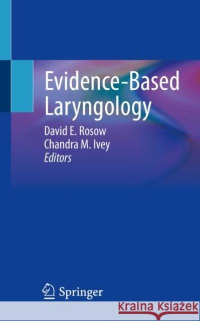 Evidence-Based Laryngology David E. Rosow Chandra Ivey 9783030584931