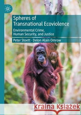 Spheres of Transnational Ecoviolence: Environmental Crime, Human Security, and Justice Stoett, Peter 9783030585631