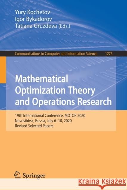 Mathematical Optimization Theory and Operations Research: 19th International Conference, Motor 2020, Novosibirsk, Russia, July 6-10, 2020, Revised Sel Kochetov, Yury 9783030586560 Springer