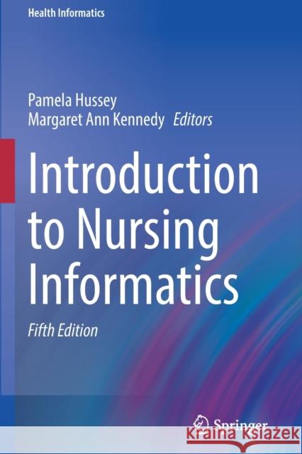 Introduction to Nursing Informatics Pamela Hussey Margaret Ann Kennedy 9783030587420