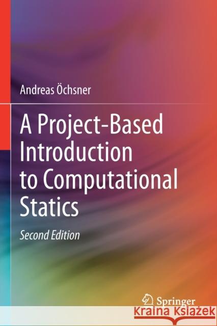 A Project-Based Introduction to Computational Statics Andreas Öchsner 9783030587734