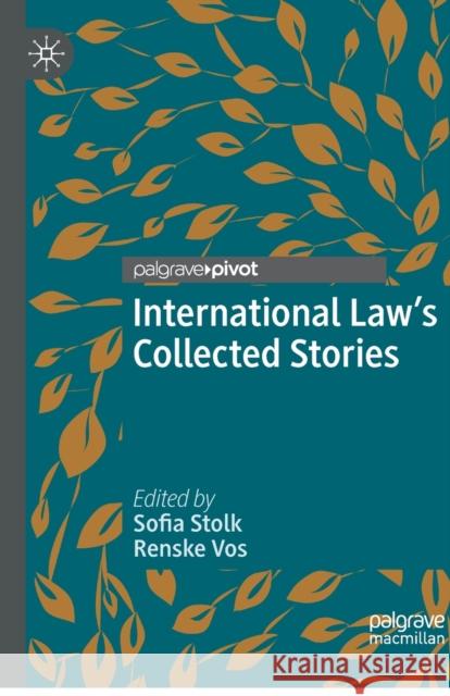 International Law's Collected Stories Stolk, Sofia 9783030588373 SPRINGER