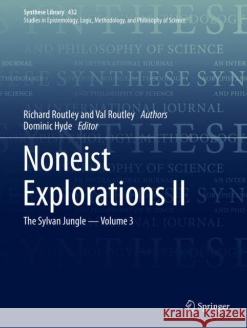 Noneist Explorations II: The Sylvan Jungle - Volume 3 Richard Routley Val Routley Dominic Hyde 9783030588632 Springer