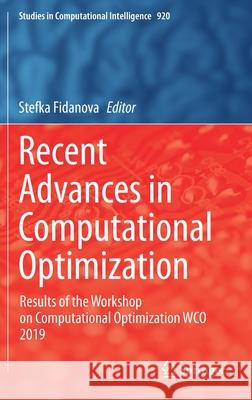 Recent Advances in Computational Optimization: Results of the Workshop on Computational Optimization Wco 2019 Stefka Fidanova 9783030588830
