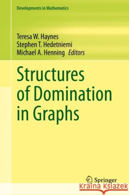 Structures of Domination in Graphs Teresa W. Haynes Stephen T. Hedetniemi Michael A. Henning 9783030588915