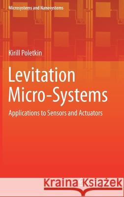 Levitation Micro-Systems: Applications to Sensors and Actuators Kirill Poletkin 9783030589073 Springer