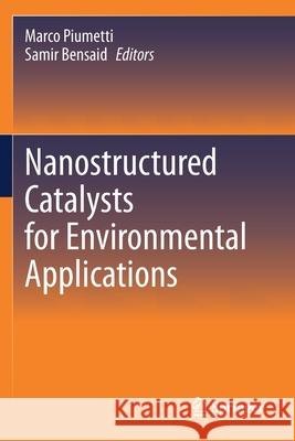 Nanostructured Catalysts for Environmental Applications Marco Piumetti Samir Bensaid 9783030589363 Springer