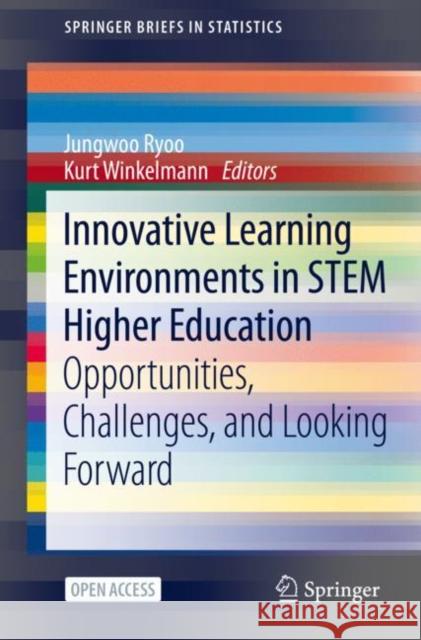 Innovative Learning Environments in Stem Higher Education: Opportunities, Challenges, and Looking Forward Jungwoo Ryoo Kurt Winkelmann 9783030589479 Springer