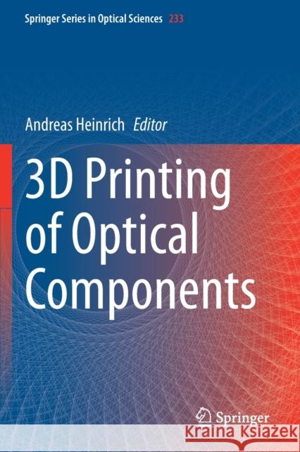 3D Printing of Optical Components Andreas Heinrich 9783030589622 Springer