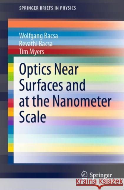 Optics Near Surfaces and at the Nanometer Scale Wolfgang Bacsa Revathi Bacsa Tim Myers 9783030589820 Springer