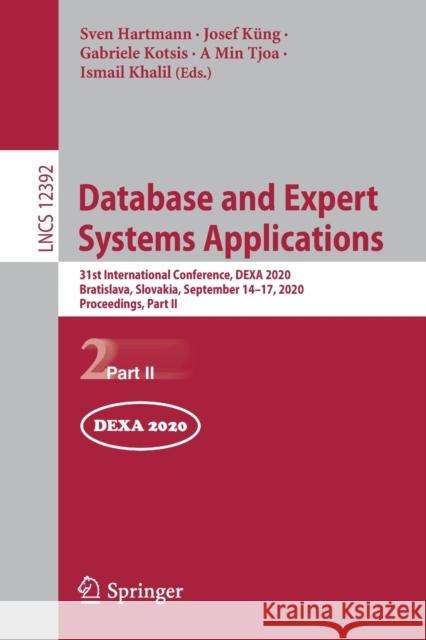 Database and Expert Systems Applications: 31st International Conference, Dexa 2020, Bratislava, Slovakia, September 14-17, 2020, Proceedings, Part II Hartmann, Sven 9783030590505