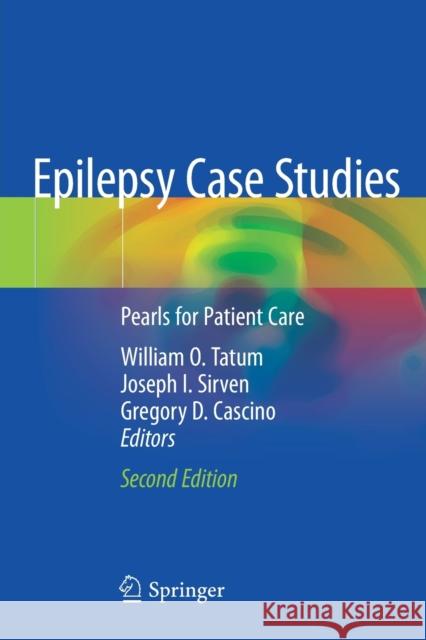 Epilepsy Case Studies: Pearls for Patient Care Tatum, William O. 9783030590802 Springer International Publishing