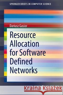 Resource Allocation for Software Defined Networks Dariusz Gasior 9783030591007 Springer