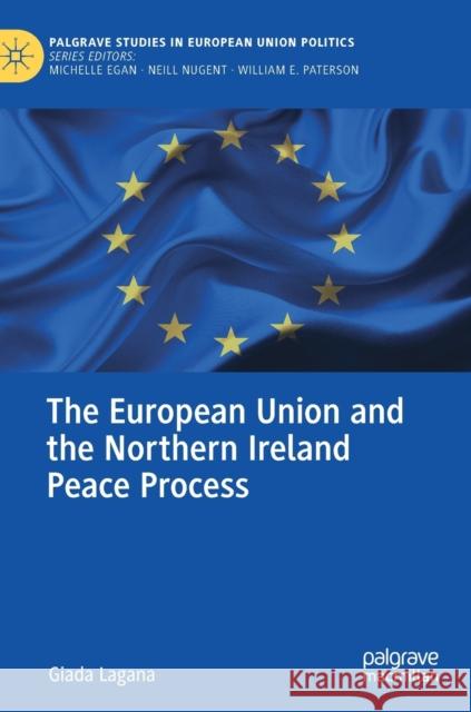 The European Union and the Northern Ireland Peace Process Giada Lagana 9783030591168