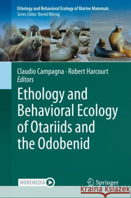 Ethology and Behavioral Ecology of Otariids and the Odobenid Claudio Campagna Robert Harcourt 9783030591830 Springer