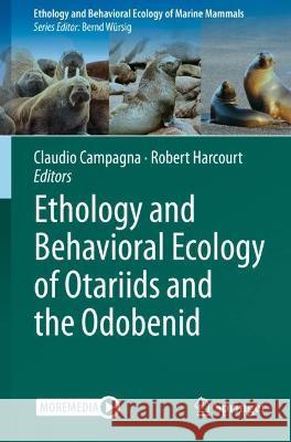 Ethology and Behavioral Ecology of Otariids and the Odobenid  9783030591861 Springer International Publishing