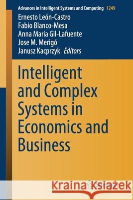 Intelligent and Complex Systems in Economics and Business Le Fabio Blanco-Mesa Anna Maria Gil-Lafuente 9783030591908 Springer