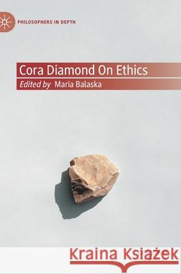 Cora Diamond on Ethics Maria Balaska 9783030592189 Palgrave MacMillan