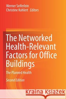 The Networked Health-Relevant Factors for Office Buildings: The Planned Health Seiferlein, Werner 9783030592288 Springer International Publishing