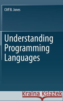 Understanding Programming Languages Cliff B. Jones 9783030592561