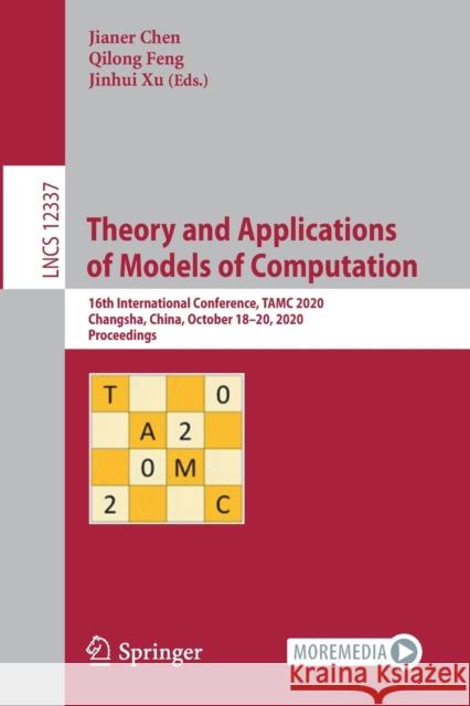 Theory and Applications of Models of Computation: 16th International Conference, Tamc 2020, Changsha, China, October 18-20, 2020, Proceedings Jianer Chen Qilong Feng Jinhui Xu 9783030592660 Springer