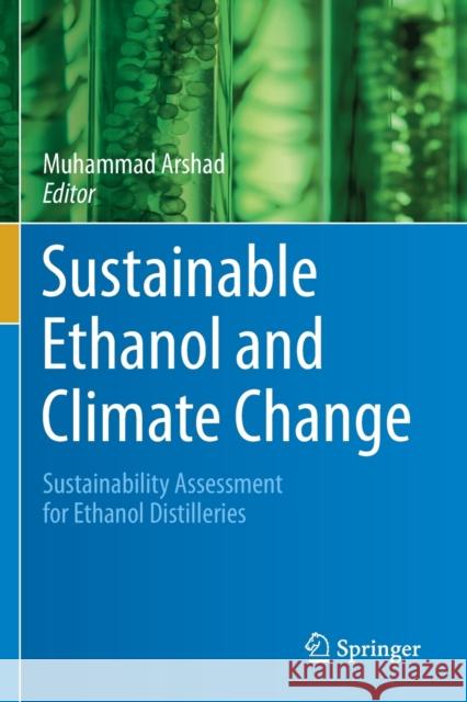 Sustainable Ethanol and Climate Change: Sustainability Assessment for Ethanol Distilleries Arshad, Muhammad 9783030592820