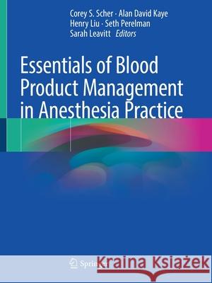 Essentials of Blood Product Management in Anesthesia Practice  9783030592974 Springer International Publishing