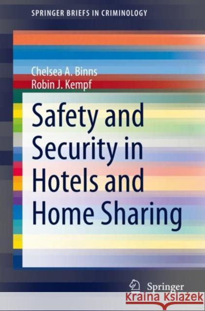 Safety and Security in Hotels and Home Sharing Chelsea A. Binns Robin J. Kempf 9783030593056 Springer