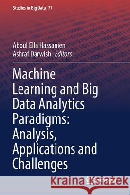 Machine Learning and Big Data Analytics Paradigms: Analysis, Applications and Challenges  9783030593407 Springer International Publishing