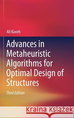Advances in Metaheuristic Algorithms for Optimal Design of Structures Ali Kaveh 9783030593919 Springer